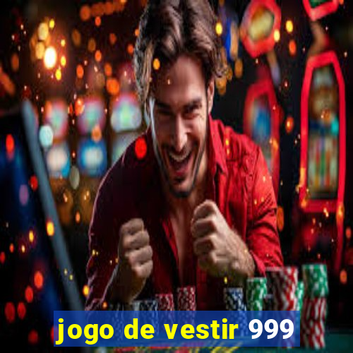 jogo de vestir 999